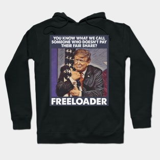 Trump Is A Freeloader Who Doesn't Pay His Fair Share Of Taxes Hoodie